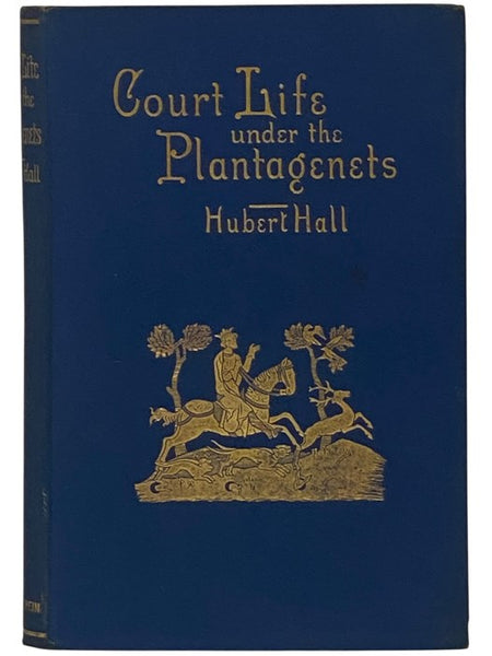 Court Life under the Plantagenets (Reign of Henry the Second)
