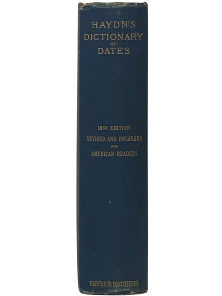 Haydn's Dictionary of Dates and Universal Information Relating to All Ages and Nations, Containing the History of the World