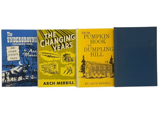 Arch Merrill's Complete Works in Twenty-Three Volumes: A River Ramble: Saga of the Genesee Valley; The Ridge: Ontario's Blossom Country; The Lakes Country; The Towpath; Rochester Sketchbook; Stagecoach Towns; Tomahawks and Old Lace: Tales of Western New …