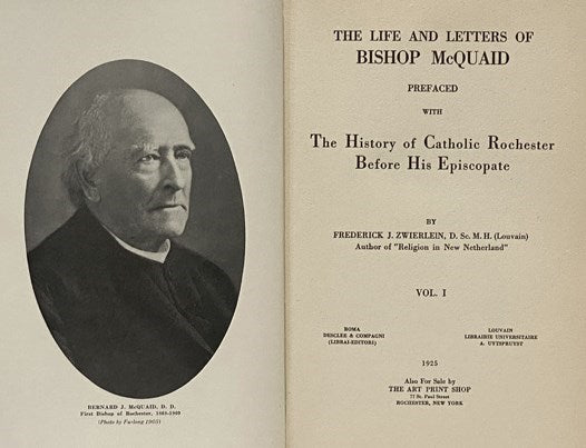The Life and Letters of Bishop McQuaid, Prefaced with the History of Catholic Rochester Before His Episcopate, in Two Volumes (Universite de Louvain, Recueil de Travaux publies par les membres Des Conferences d'Histoire et de Philologie, 2me Serie, 6me e…