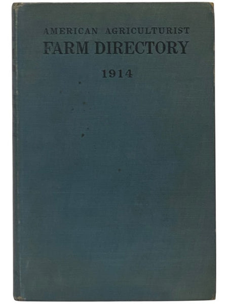 American Agriculturist Farm Directory of Yates, Schuyler, Tompkins and Seneca Counties, New York, 1914: A Rural Directory and Reference Book Including a Road Map of the Four Counties Covered