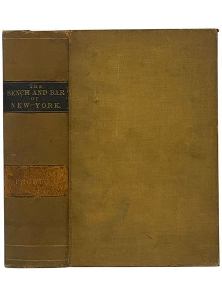 The Bench and Bar of New-York. Containing Biographical Sketches of Eminent Judges, and Lawyers of the New-York Bar, Incidents of the Important Trials in which They Were Engaged, and Anecdotes Connected with Their Professional, Political and Judicial Care…