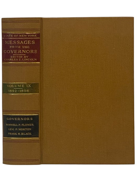 State of New York: Messages from the Governors, Comprising Executive Communications to the Legislature and Other Papers Relating to Legislation from the Organization of the First Colonial Assembly in 1683 to and Including the Year 1906, with Notes - Volu…