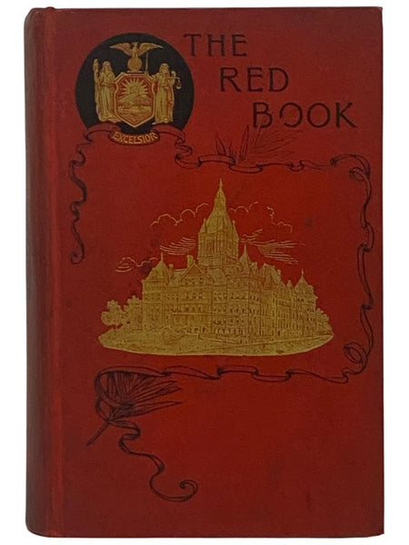 The New York Red Book, Containing the Portraits and Biographies of Its Governors, State Officers and Members of the Legislature, with the Portraits of Congressmen, Judges and Mayors, the New Constitution of the State, Election and Population Statistics, …