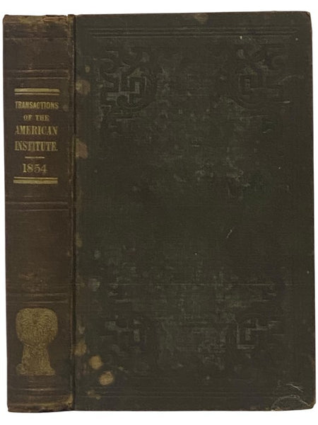 Transactions of the American Institute of the City of New-York, for the Year 1854. (State of New-York. No. 144. in Assembly, Mar. 16, 1855.)
