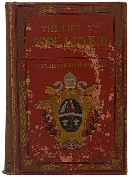 Life of Leo XIII, from an Authentic Memoir Furnished by His Order, Written with the Encouragement, Approbation and Blessing of His Holiness the Pope: The Complete Life of the Venerable Father
