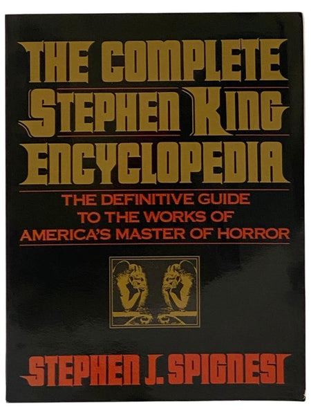 The Complete Stephen King Encyclopedia: The Definitive Guide to the Works of America's Master of Horror