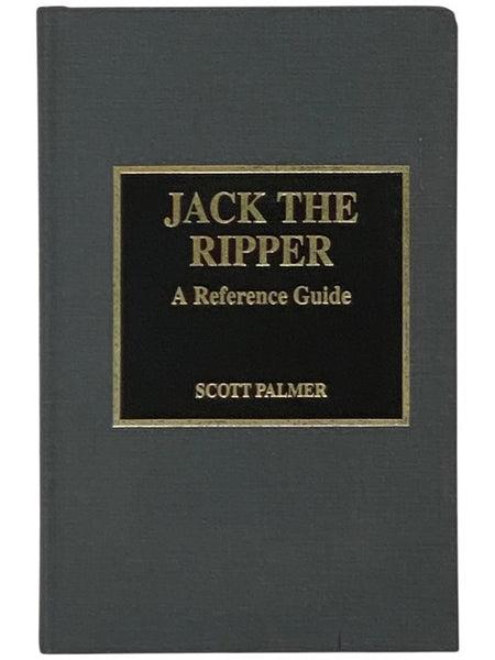 Jack the Ripper: A Reference Guide
