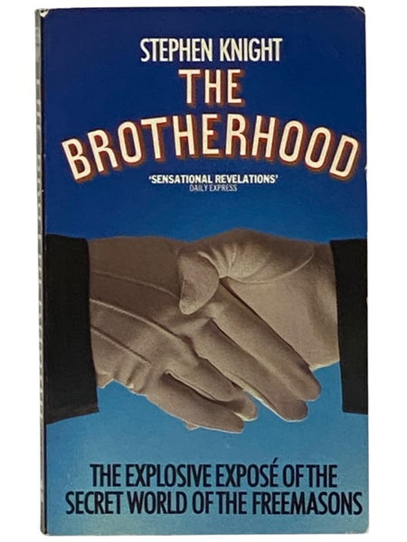 The Brotherhood: The Explosive Expose of the Secret World of the Freemasons