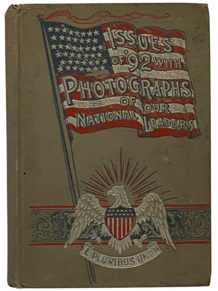 Salesman's Dummy for Men and Issues of '92. A Grand National Portrait Gallery Containing Photographs of Leading Men of All Parties; with a Full and Fair Presentation of the Great National Questions of the Day: Protection - Free Trade - The McKinley Bill …
