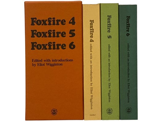 The Foxfire Three Volume Set: Foxfire 4: Fiddle Making, Spring Houses, Horse Trading, Sassafras Tea, Berry Buckets, Gardening, and Further Affairs of Plain Living; Foxfire 5: Ironmaking, Blacksmithing, Flintlock Rifles, Bear Hunting, and Other Affairs of…