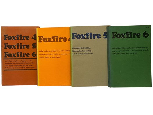 The Foxfire Three Volume Set: Foxfire 4: Fiddle Making, Spring Houses, Horse Trading, Sassafras Tea, Berry Buckets, Gardening, and Further Affairs of Plain Living; Foxfire 5: Ironmaking, Blacksmithing, Flintlock Rifles, Bear Hunting, and Other Affairs of…