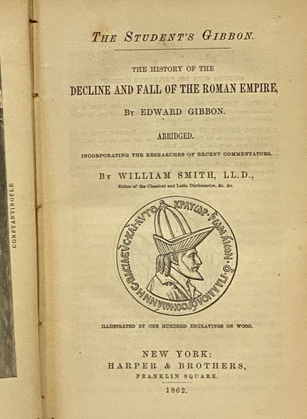 The History of the Decline and Fall of the Roman Empire, Abridged. Incorporating the Researches of Recent Commentators. (The Student's Gibbon.)