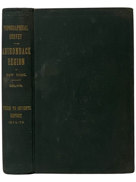 Seventh Annual Report on the Progress of the Topographical Survey of the Adirondack Region of New York, to the Year 1879. Containing the Condensed Reports for the Years 1874-75-76-77 and '78. With Late Results in Geodetic and Trigonometrical Measurements…