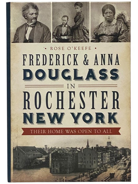 Frederick and Anna Douglass in Rochester, New York: Their Home Was Open to All