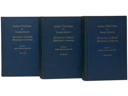 Author-Title Index to Joseph Sabin's Dictionary of Books Relating to America, in Three Volumes: A-F; G-P; Q-Z