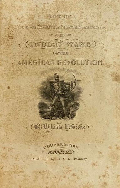 Life of Joseph Brant-Thayendanegea, including the Indian Wars of the American Revolution, and Sketches of the Indian Campaigns of Generals Harmar, St. Clair, and Wayne, and Other Matters Connected with the Indian Relations of the United States and Great …