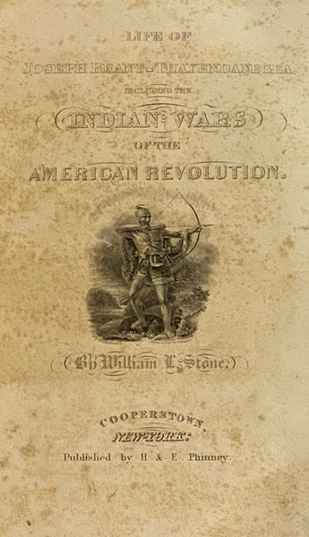 Life of Joseph Brant-Thayendanegea, including the Indian Wars of the American Revolution, and Sketches of the Indian Campaigns of Generals Harmar, St. Clair, and Wayne, and Other Matters Connected with the Indian Relations of the United States and Great …