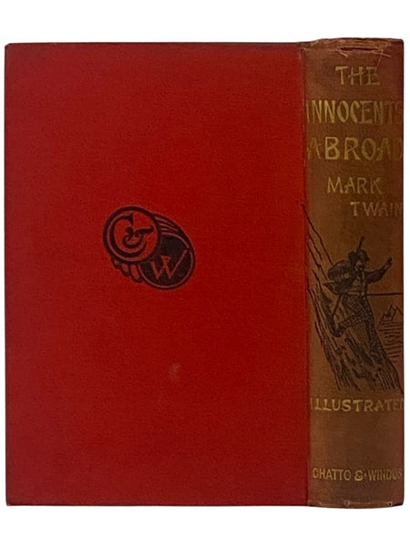 The Innocents Abroad, or The New Pilgrims' Progress; Being Some Account of the Steamship Quaker City's Pleasure Excursion to Europe and the Holy Land; with Descriptions of Countries, Nations, Incidents and Adventures, as They Appeared to the Author.