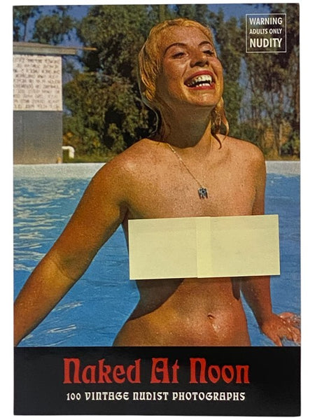 Naked at Noon: 100 Vintage Nudist Photographs