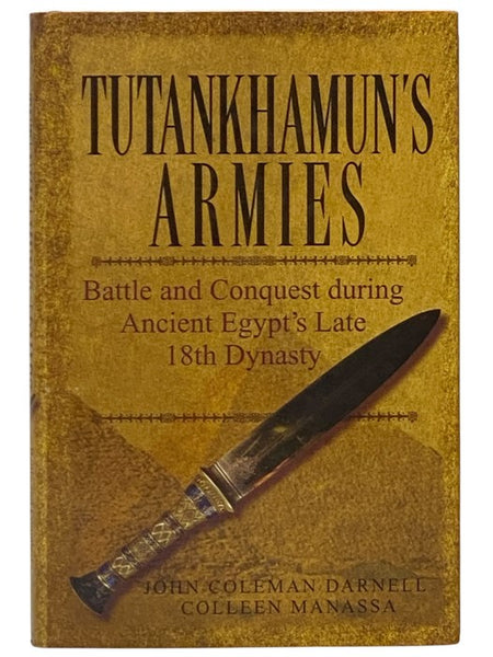 Tutankhamun's Armies: Battle and Conquest during Ancient Egypt's Late Eighteenth Dynasty [18th]