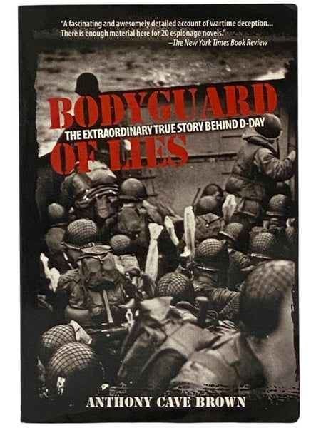 Bodyguard of Lies: The Extraordinary, True Story of the Clandestine War of Intricate Deceptions that Hid the Secrets of D-Day from Hitler, and Sealed the Allied Victory