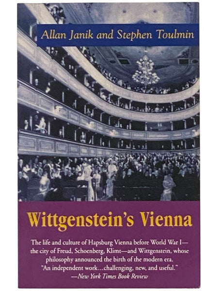 Wittgenstein's Vienna: An Account of the Life, the Times and the Culture of Habsburg, Vienna Before World War One, the Vienna of Sigmund Freud, Arnold Schonberg, Adolph Loos, Oskar Kokoshchka, "Modernism", Mayerling, and Ludwig Wittgenstein, the Great Ph…