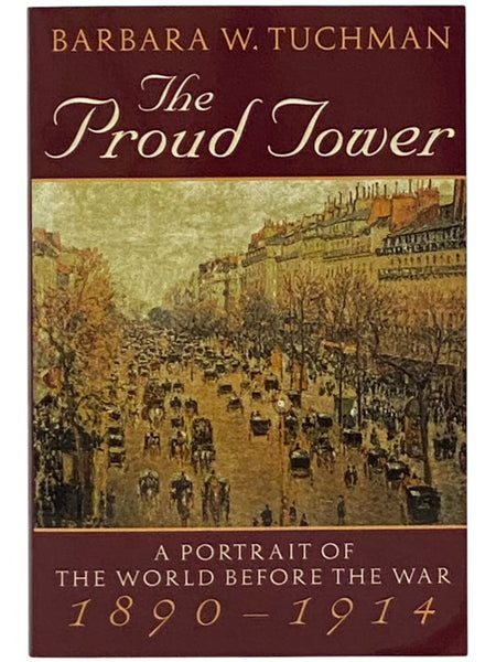 The Proud Tower: A Portrait of the World before the War 1890-1914