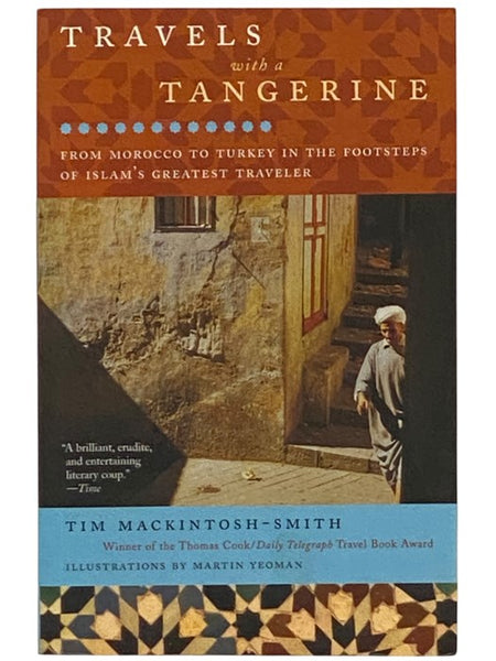 Travels with a Tangerine: From Morocco to Turkey in the Footsteps of Islam's Greatest Traveler