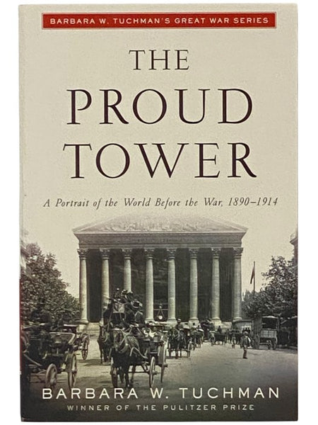 The Proud Tower: A Portrait of the World before the War 1890-1914
