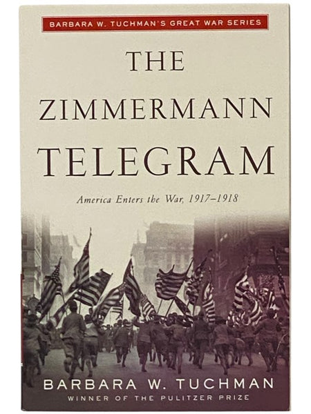 The Zimmermann Telegram: America Enters the War, 1917-1918