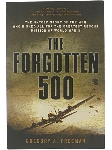 The Forgotten 500: The Untold Story of the Men Who Risked All for the Greatest Rescue Mission of World War II