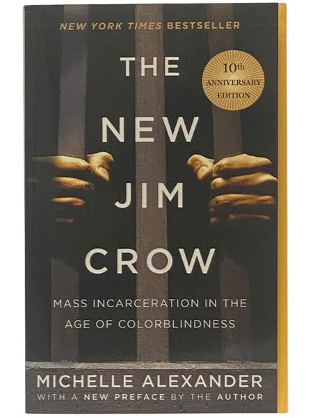 The New Jim Crow: Mass Incarceration in the Age of Colorblindness