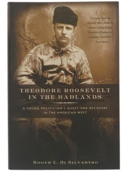 Theodore Roosevelt in the Badlands: A Young Politician's Quest for Recovery in the American West