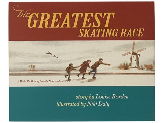 The Greatest Skating Race: A World War II Story from the Netherlands