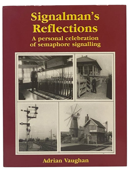 Signalman's Reflections: A Personal Celebration of Semaphore Signalling