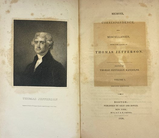 Memoir, Correspondence, and Miscellanies, from the Papers of Thomas Jefferson, in Four Volumes.