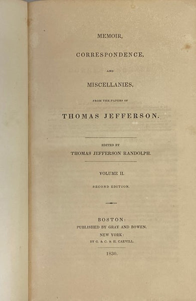 Memoir, Correspondence, and Miscellanies, from the Papers of Thomas Jefferson, in Four Volumes.