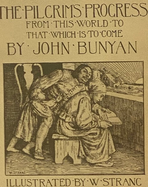 The Pilgrim's Progress from This World to That Which is to Come, Delivered under the Similitude of a Dream; Wherein Is Discovered the Manner of His Setting Out; His Dangerous Journey; and Safe Arrival at the Desired Countrey