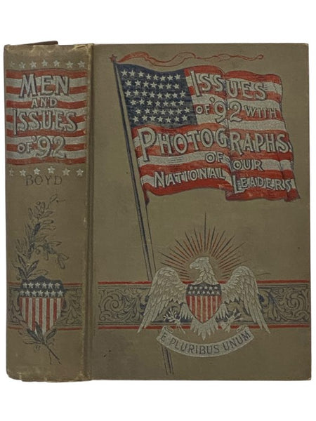 Men and Issues of '92. A Grand National Portrait Gallery Containing Photographs of Leading Men of All Parties; with a Full and Fair Presentation of the Great National Questions of the Day: Protection - Free Trade - The McKinley Bill - Reciprocity - The S…