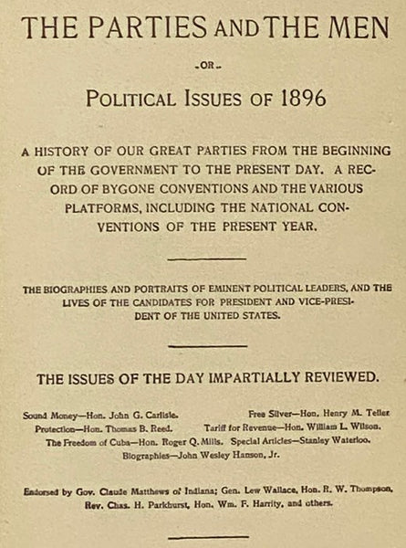 The Parties and the Men; or, Political Issues of 1896: A History of Our Great Parties from the Beginning of the Government to the Present Day. A Record of Bygone Conventions and the Various Platforms, Including the National Conventions of the Present Yea…