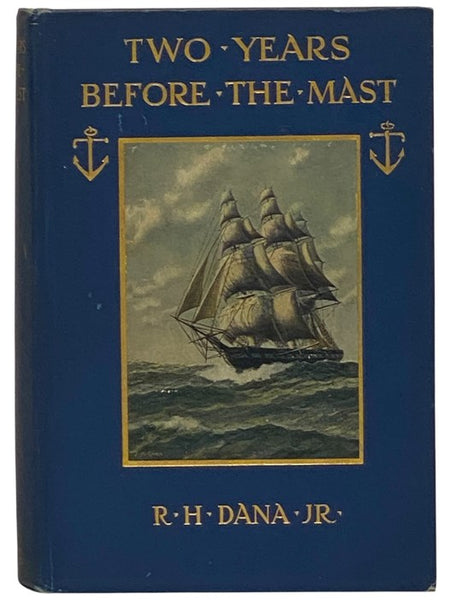 Two Years Before The Mast: A Personal Narrative [of Life at Sea]