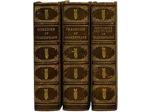 The Comedies of William Shakespeare; The Histories and Poems of William Shakespeare; The Tragedies of William Shakespeare