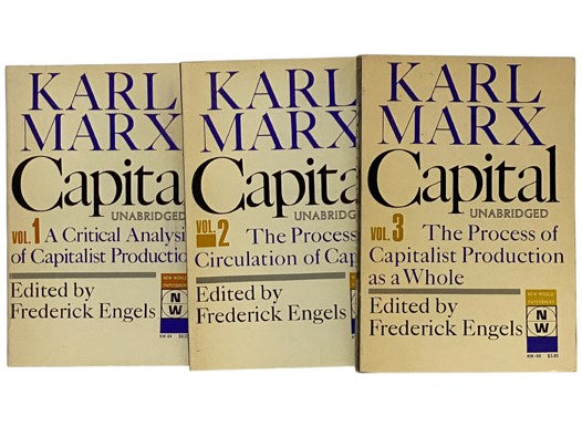 Capital: A Critique of Political Economy, in Three Volumes: 1: The Process of Capitalist Production; 2: The Process of Circulation of Capital; 3: The Process of Capitalist Production as a Whole (New World Paperbacks, NW-64, 65, 66)