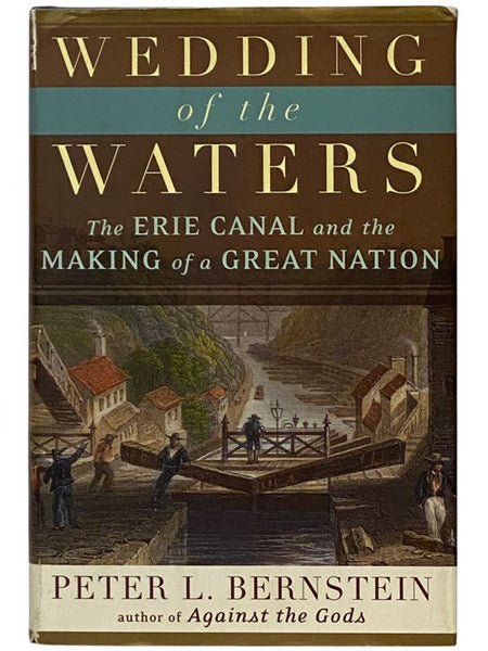 Wedding of the Waters: The Erie Canal and the Making of a Great Nation