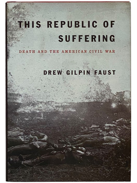 This Republic of Suffering: Death and the American Civil War