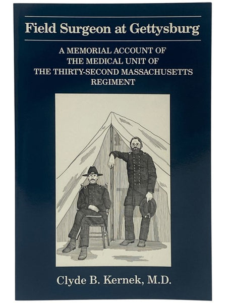 Field Surgeon at Gettysburg: A Memorial Account of the Medical Unit of the Thirty-Second Massachusetts Regiment, Reconstructed Fictionally