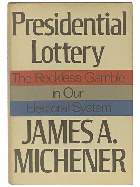 Presidential Lottery: The Reckless Gamble in Our Electoral System