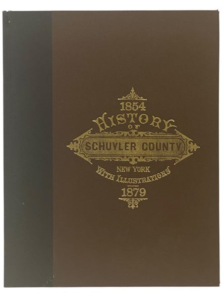 History of Schuyler County, New York [1879]; with Illustrations and Biographical Sketches of Some of Its Prominent Men and Pioneers.