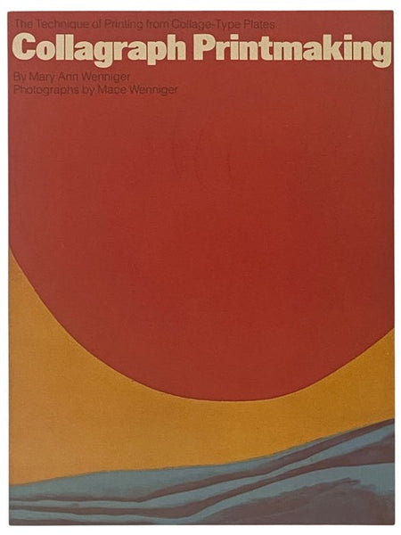 Collagraph Printmaking: The Technique of Printing from Collage-Type Plates [Print Making]